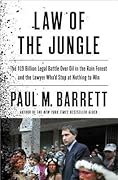 Law of the Jungle: The $19 Billion Legal Battle Over Oil in the Rain Forest and the Lawyer Who'd Stop at Nothing to Win