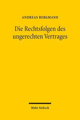 Die Rechtsfolgen des ungerechten Vertrages: Die Grundlegung einer Lehre der materiellen Vertragsgerechtigkeit (German Edition)
