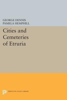 Cities and Cemeteries of Etruria (Princeton Legacy Library)
