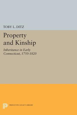 Property and Kinship: Inheritance in Early Connecticut, 1750-1820 (Princeton Legacy Library)