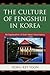 The Culture of Fengshui in Korea: An Exploration of East Asian Geomancy