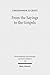 From the Sayings to the Gospels (Wissenschaftliche Untersuchungen Zum Neuen Testament)