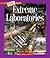 Extreme Laboratories (A True Book: Extreme Science) (Library Edition)