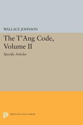 The T'ang Code, Volume II: Specific Articles (Princeton Library of Asian Translations)