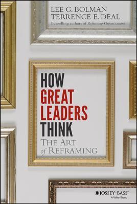 How Great Leaders Think: The Art of Reframing (Kindle Edition)