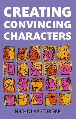 Creating Convincing Characters (Paperback)