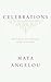 Celebrations by Maya Angelou