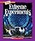 Extreme Experiments (A True Book: Extreme Science)