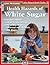 Health Hazards of White Sugar (Natural Health Guide) (Alive Natural Health Guides)