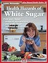 Health Hazards of White Sugar (Natural Health Guide) (Alive Natural Health Guides) Health Hazards of White Sugar (Natural Health Guide) (Alive Natural Health Guides)