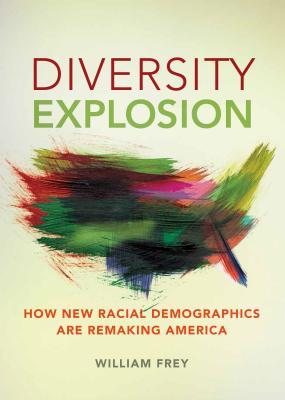 Diversity Explosion: How New Racial Demographics are Remaking America (Hardcover)