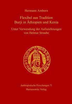 Flexibel Aus Tradition / Burji in Athiopien Und Kenia: Unter Verwendung Der Aufzeichnungen Von Helmut Straube / With Explanation of Some Cultural ... Forschungen) (English and German Edition)