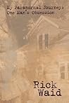 My Paranormal Journey: One Man's Obsession