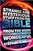 Strange and Mysterious Stuff from the Bible: From the Weird to the Wonderful
