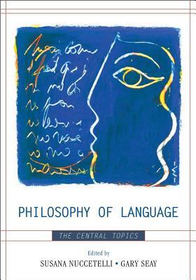 Philosophy of Language: The Central Topics