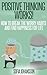 Positive Thinking Works! How to Break the Worry Habits and Find Happiness for Life (Happiness Project Book 1)
