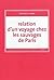 Relation d'un voyage chez les sauvages de Paris
