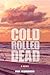 Cold Rolled Dead by Paul D'ambrosio