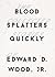 Blood Splatters Quickly: Th...