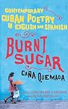 Burnt Sugar Cana Quemada: Contemporary Cuban Poetry in English and Spanish