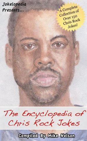 The Encyclopedia of Chris Rock Jokes (Jokelopedia Presents Book 4)