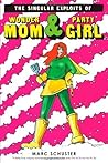 The Singular Exploits of Wonder Mom and Party Girl by Marc Schuster