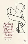 Making Meaning in Popular Romance Fiction by Kenneth A. Loparo