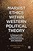 Marxist Ethics within Western Political Theory: A Dialogue with Republicanism, Communitarianism, and Liberalism