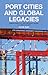 Port Cities and Global Legacies: Urban Identity, Waterfront Work, and Radicalism