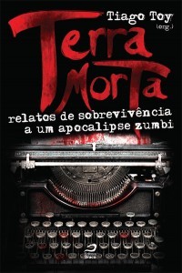 Terra Morta: Relatos de sobrevivência a um apocalipse zumbi
