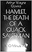 Hamlet, the Death of a Quac...