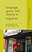 Language, Space and Identity in Migration (Language and Globalization)