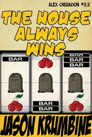 The House Always Wins (Alex Cheradon #3.3)