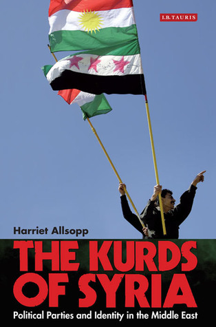 The Kurds of Syria: Political Parties and Identity in the Middle East (Library of Modern Middle East Studies)