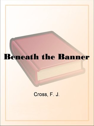Beneath the Banner (Kindle Edition)