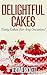 Delightful Cakes: Tasty Cakes For Any Occasion
