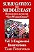 Subjugating the Middle East: Integration into the New World Order - Vol. 2, Engineered Insurrections