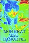 Mon Chat est Immortel Mon Chat est Immortel