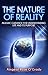 The Nature of Reality: Akashic Guidance for Understanding Life and Its Purpose