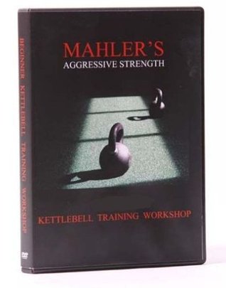 Mahler's Aggressive Strength: Kettlebell Workshop Manual (Kindle Edition)