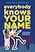 Everybody Knows Your Name
