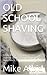 OLD SCHOOL SHAVING: Safety Razors, Straight Razors, Shaving Soaps, Shaving Brushes, Alum Blocs, Etc.