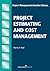 Project Estimating and Cost Management (Project Management Essential Library)