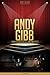 Andy Gibb Unauthorized & Uncensored (All Ages Deluxe Edition with Videos)