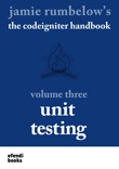 The CodeIgniter Handbook - Vol. 3 - Unit Testing