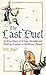 The Last Duel : A True Story of Crime, Scandal and Trial by Combat in Medieval France