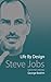 Steve Jobs Life by Design