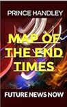 Map of the End Times: Future News Now (Prophecy, #1)
