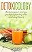 Detox-ology: Cleanse to Reclaim Your Energy, Youthful Glowing Skin, and Sexy Figure