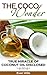 THE COCO WONDER - True Miracle OF Coconut Oil Disclosed ( Coconut Oil Health Benefits, Coconut Oil and Fat burning, Coconut Oil Detox, Coconut Oil and Beauty Care, Coconut Oil Secrets, Coconut Oil )